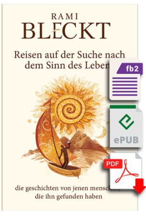 Reisen auf der Suche nach dem Sinn des Lebens DIE GESCHICHTEN VON JENEN MENSCHEN, DIE IHN GEFUNDEN HABEN - PDF