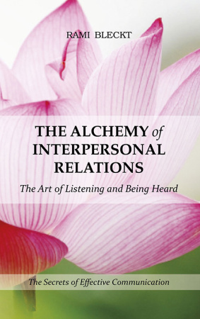 THE ALCHEMY OF INTERPERSONAL RELATIONS The Art of Listening and Being Heard - Алхимия общения на Английском языке